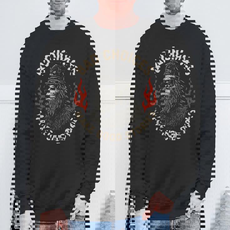 Sasquatch Bad Choices Make Goodtories 面白い 皮肉 スウェットシャツ 高齢者への贈り物