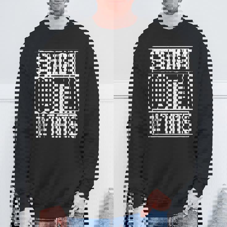 Straight Outta My Thirties スウェットシャツ 高齢者への贈り物