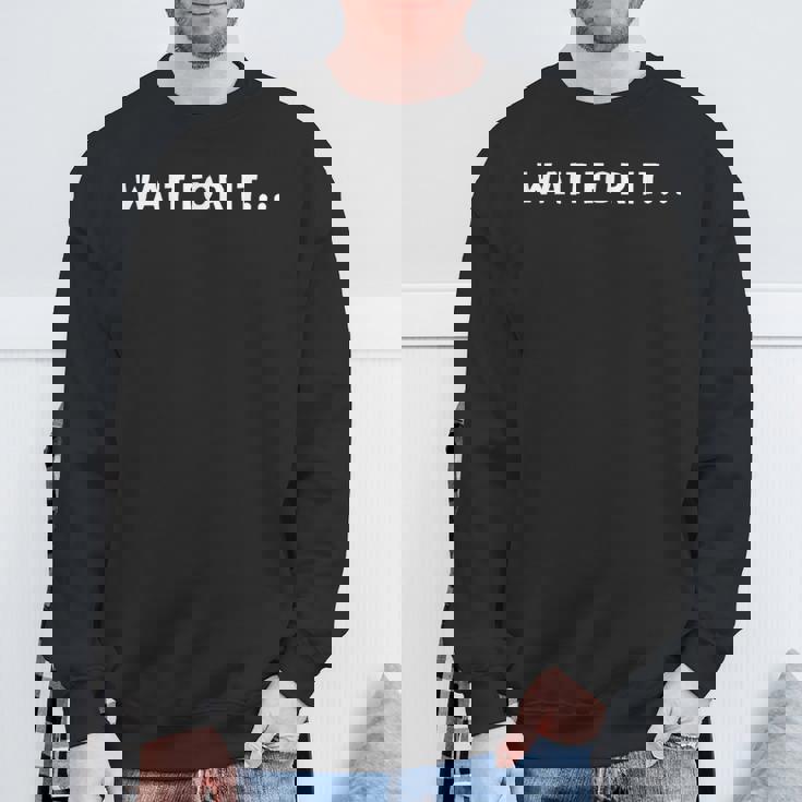 Wait For It スウェットシャツ 高齢者への贈り物