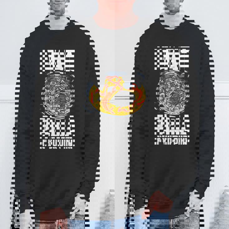 I Want Paella Not Your Opinion スペインのパエリア スウェットシャツ 高齢者への贈り物