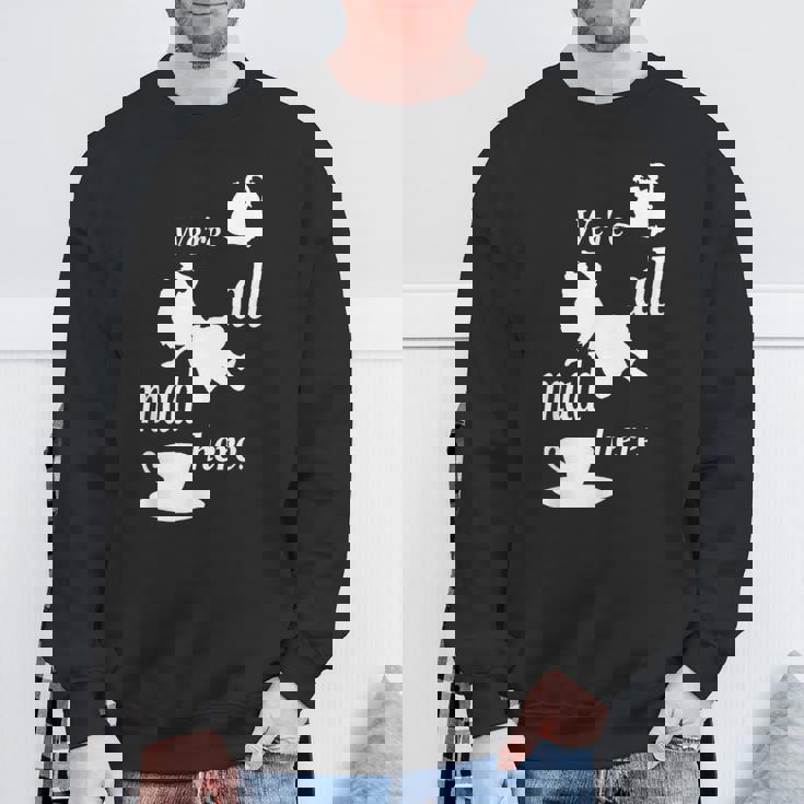 We're All Mad Here 不思議の国のアリスtシャツデザイン スウェットシャツ 高齢者への贈り物