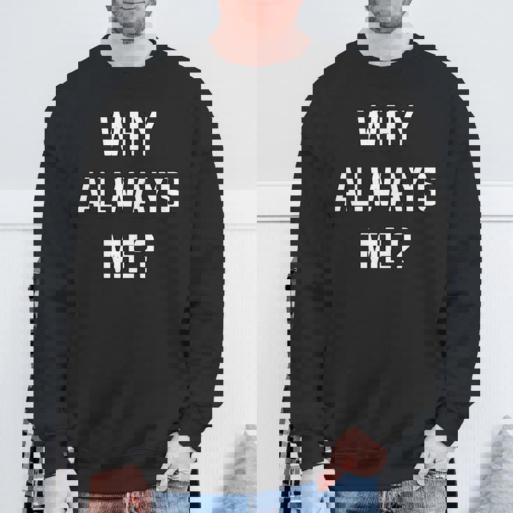 Why Always Me arcastic Epic Football Celebration Joke 長袖tシャツ スウェットシャツ 高齢者への贈り物