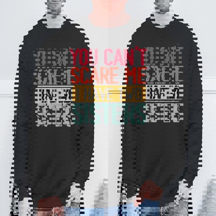 You Can'tcare Me I Have Twoisters Twoisters ジョーク スウェットシャツ 高齢者への贈り物