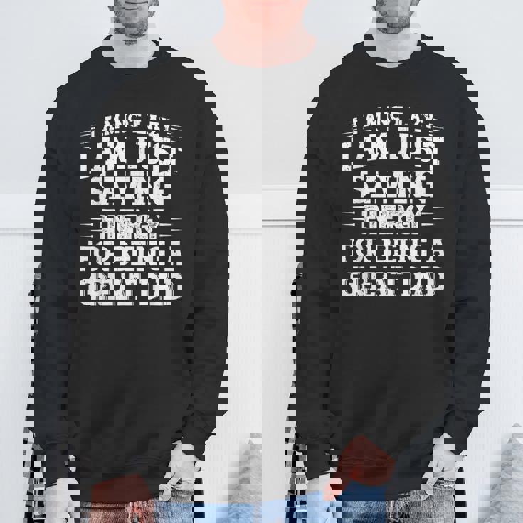 おかしな父の日「I Am Not Lazy I Am Justaving Energy」 スウェットシャツ 高齢者への贈り物