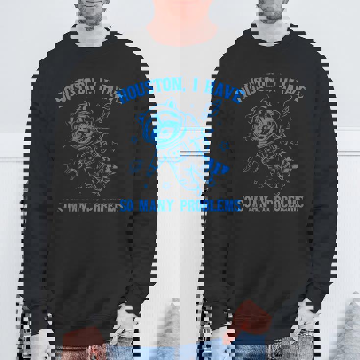 ヒューストン I Haveo Many Problems アライグマ宇宙飛行士 スウェットシャツ 高齢者への贈り物