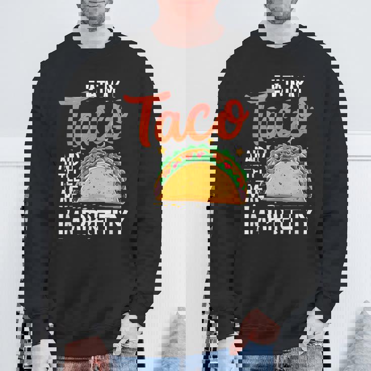 私のタコスを食べて、私はかなり食通好きだと教えて スウェットシャツ 高齢者への贈り物