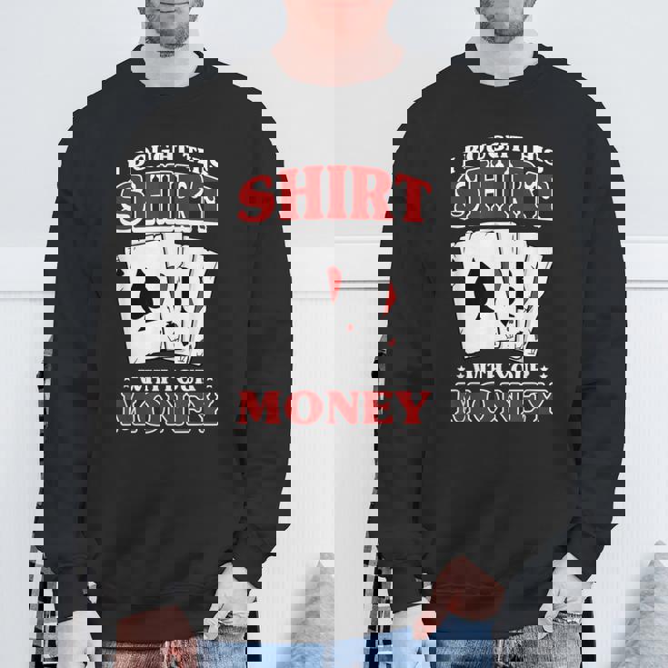 私はこれを購入しました。 あなたのお金で ポーカー トランプ 運 スウェットシャツ 高齢者への贈り物