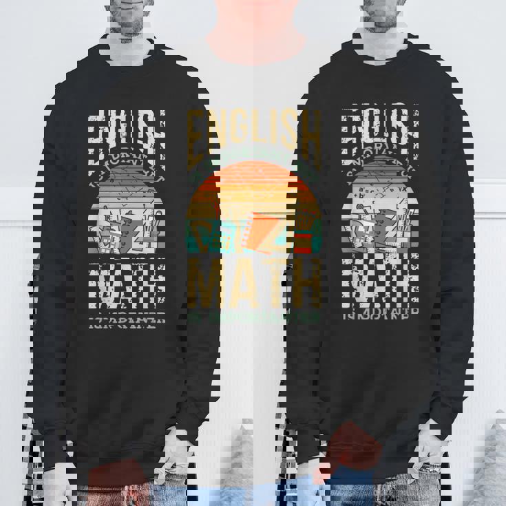 英語は大切だけど数学はもっと大事、数学ダジャレは面白い スウェットシャツ 高齢者への贈り物