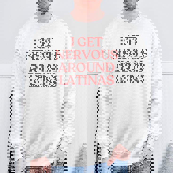 I Get Nervous Around Latinas Y2k Aesthetic Trendy スウェットシャツ 高齢者への贈り物