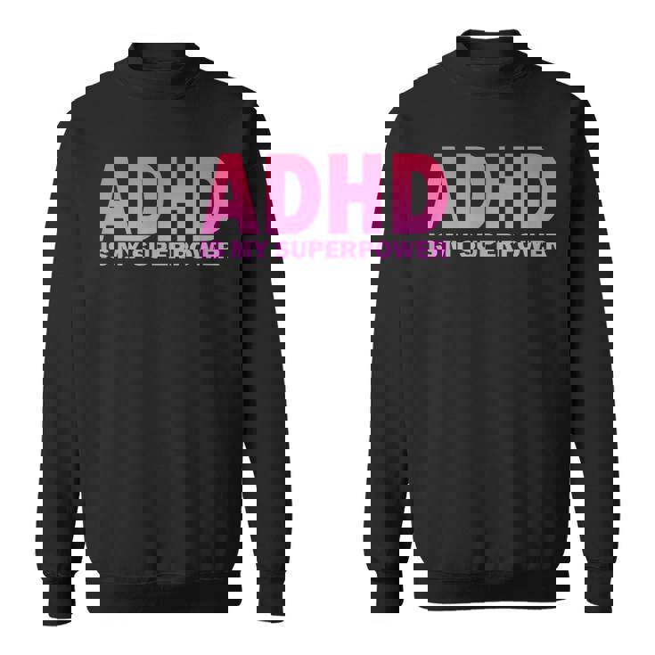 Adhdは私の超能力adhd意識セロトニン陽性 スウェットシャツ