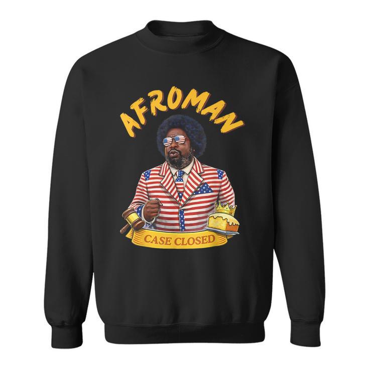 Afroman Case Closed Sweatshirt