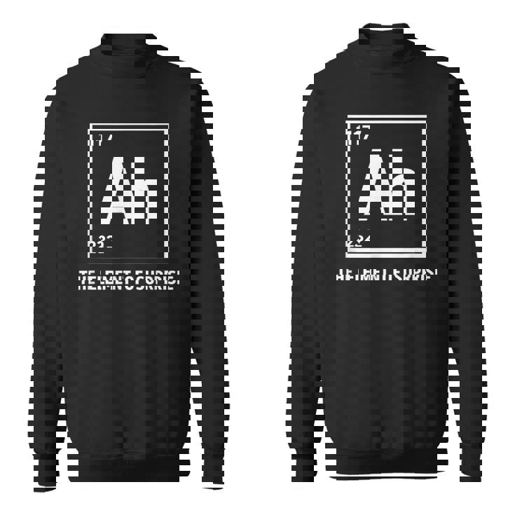 Ah The Element Ofurprise Chemistrycience Humor スウェットシャツ