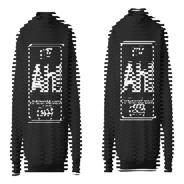 Ah The Element Ofurprise Tableau Périodique De Chimie Drôle Sweater e