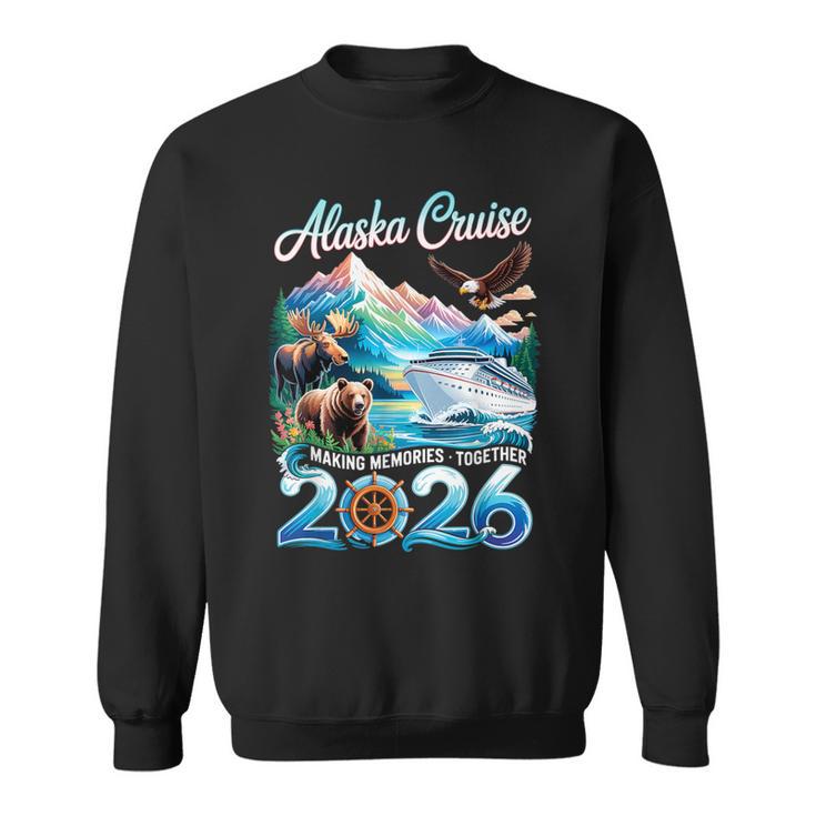 Alaska Cruise 2026 Making Memories Together Vacation Trip Sweatshirt