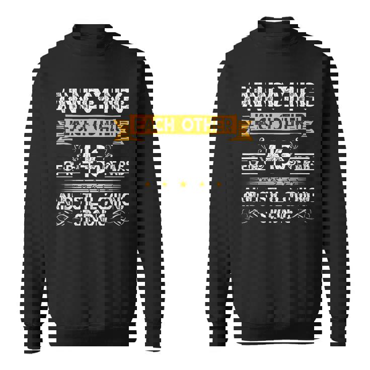 Annoying Each Other For 46Th Years 46 Wedding Anniversary Sweatshirt Annoying Each Other For 46Th Years 46 Wedding Anniversary Sweatshirt