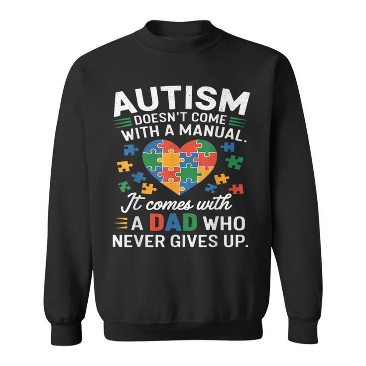 Autism Awareness Doesn't Come With Manual Autism Dad Father Sweatshirt