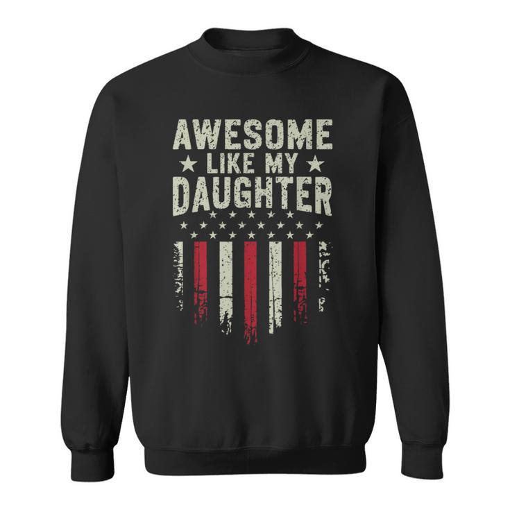 Awesome Like My Daughter Dad Fathers Day Sweatshirt