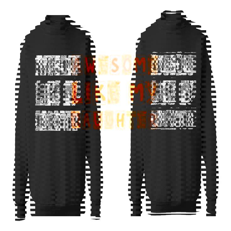 Awesome Like My Daughter For Men Dad Fathers Day Sweatshirt Unisex