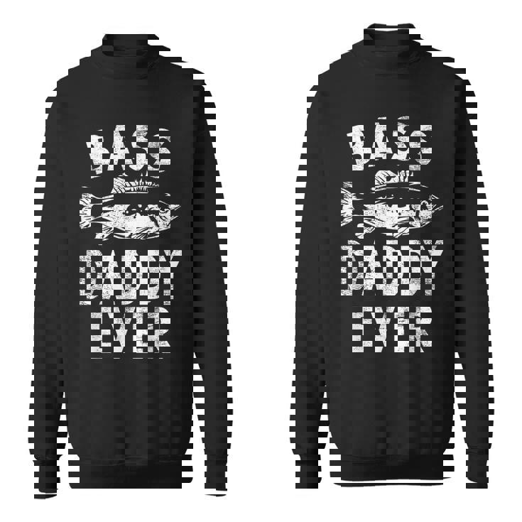 Bass Daddy Ever Fishing Daddy Father's Day スウェットシャツ