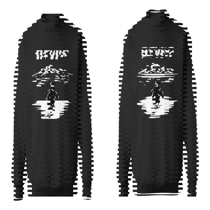 But Why Penguin Mountains Cute スウェットシャツ