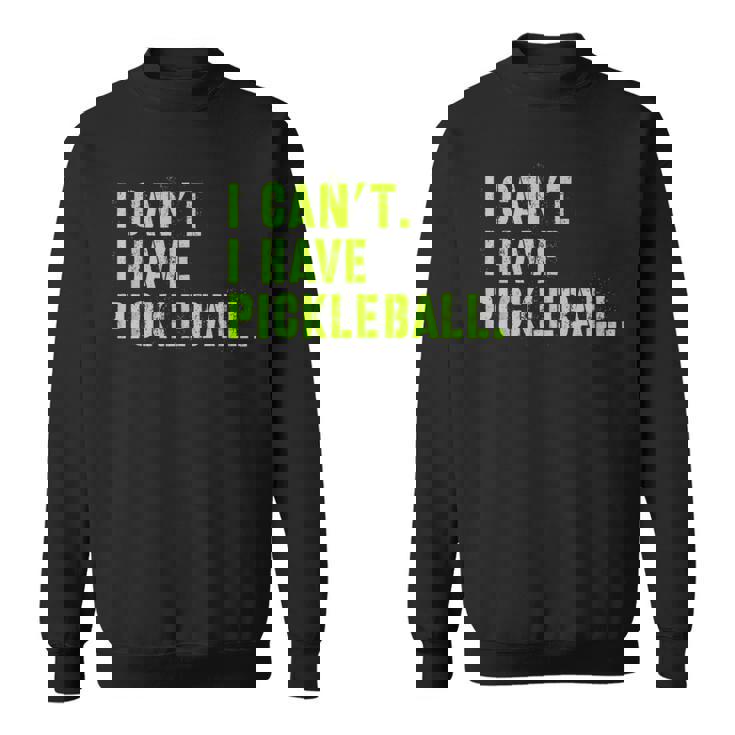 I Can't I Have Pickleball、皮肉、面白いピックルボール スウェットシャツ