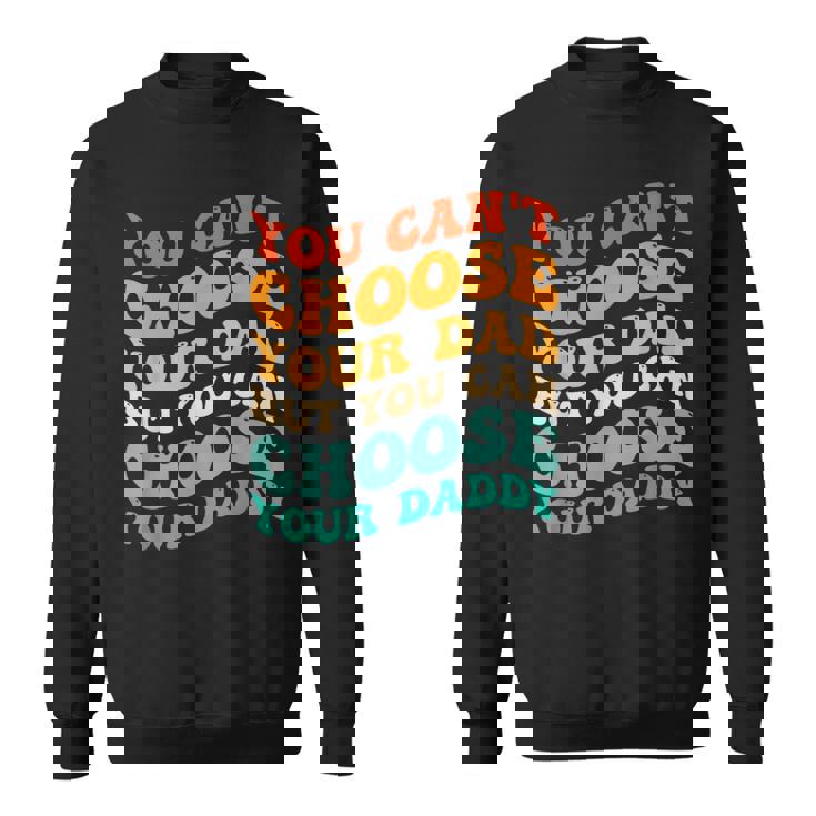 You Can't Choose Your Dad But You Can Choose Your Daddy Felpa