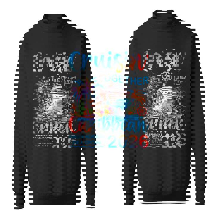 Caribbean Cruise 2026 Family Va Cation Cruisin’ Together Sweatshirt Unisex