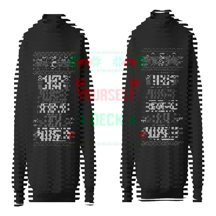 Check Yourself Before You Deck Yourself Christmas Ugly Sweatshirt