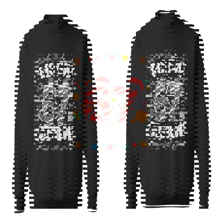 This Is My Christmas 67 Costume Number 6 7 Meme Saying 6 7 Sweatshirt