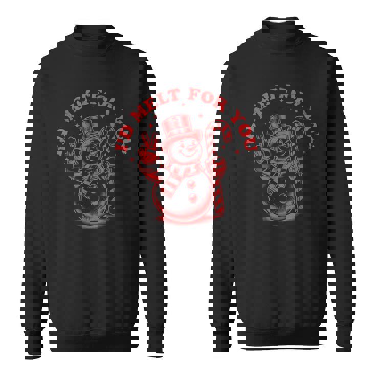 Christmas Snowman I'd Melt For You Sweatshirt Unisex