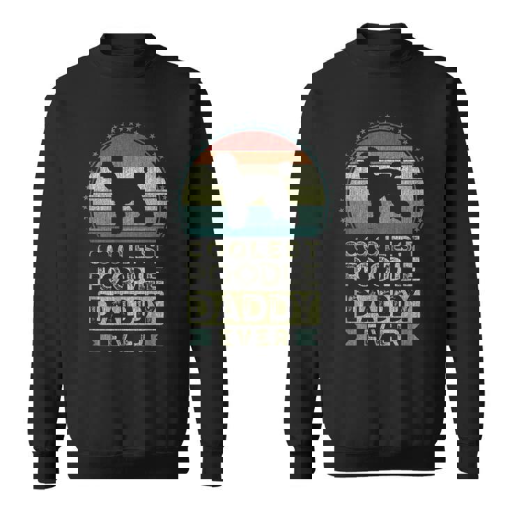 Coolest Poodle Daddy Ever Father's Day Dad スウェットシャツ