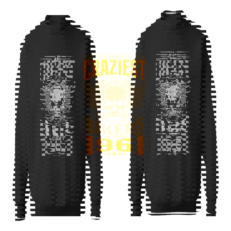 The Craziest Bikers Are Born 1961 Motorcycle 62Th Birthday スウェットシャツ