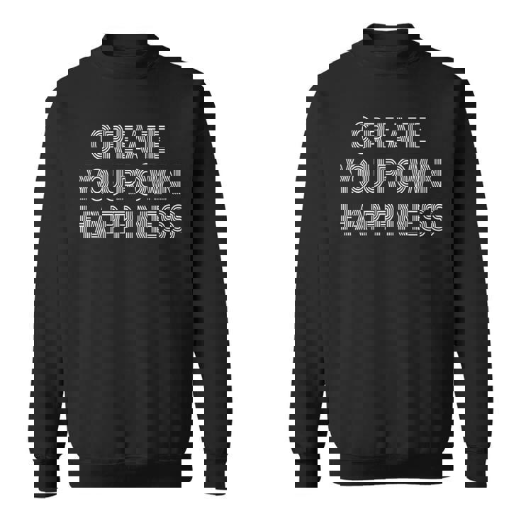 Create Own Happiness モチベーションを高める引用句 インスピレーションの言葉 長袖tシャツ スウェットシャツ