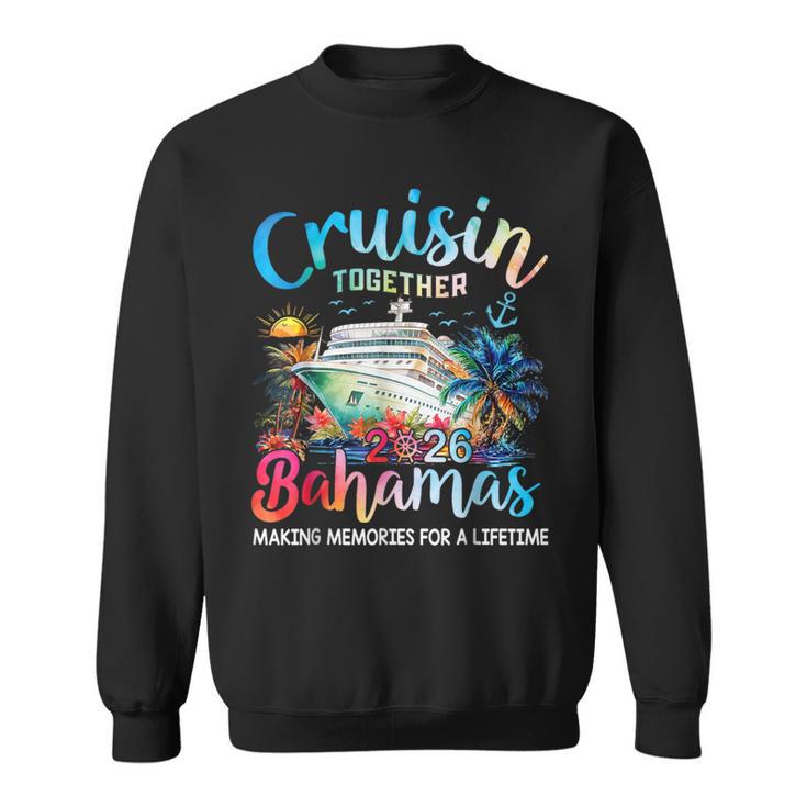 Cruisin Together Bahamas Vacation Family Bahamas Cruise 2026 Sweatshirt