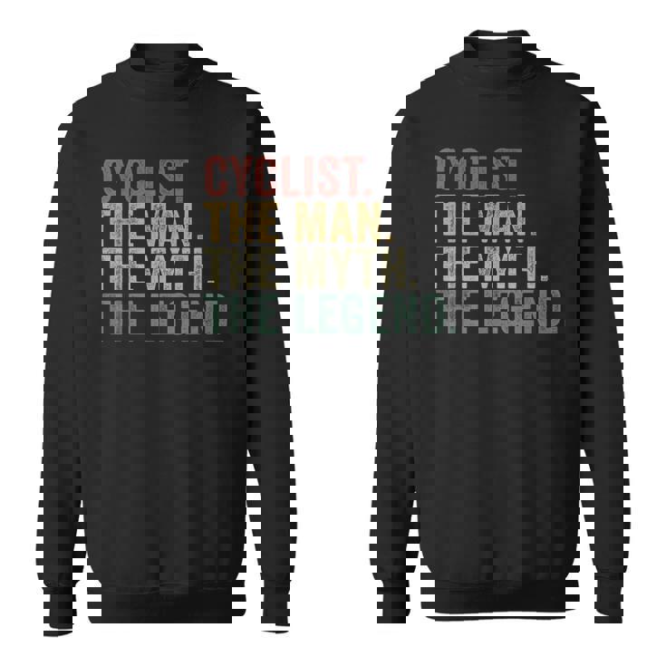 Cyclist The Man The Myth The Legend Biking Cycling Sweatshirt Unisex