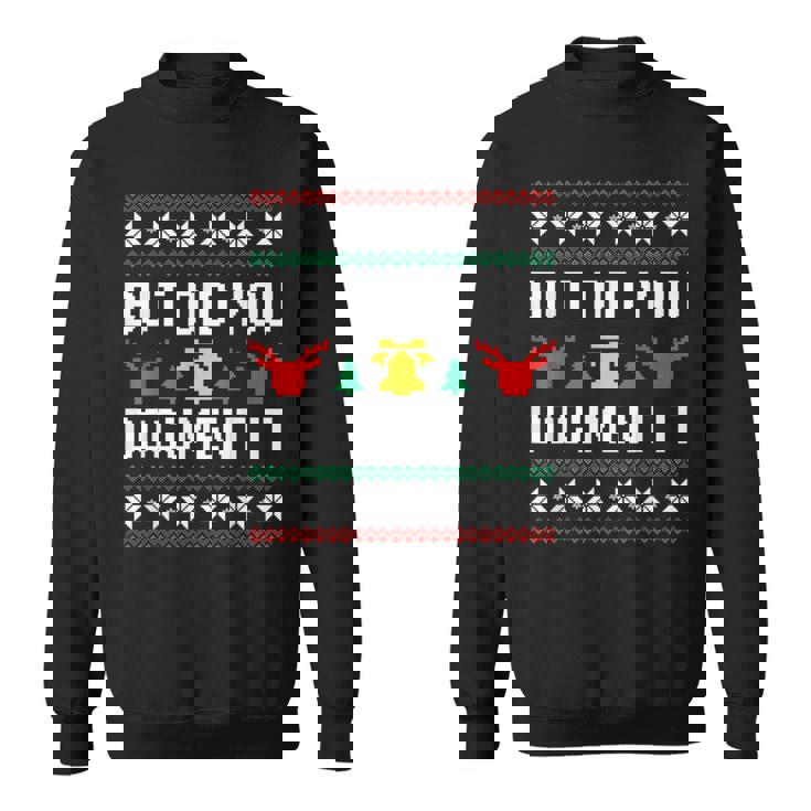 But Did You Document It Office Worker Ugly Christmas Sweater Sweatshirt