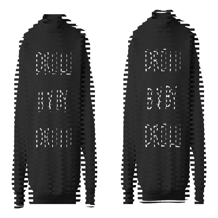 Drill Baby Drill Oilupporters Trump 2024 Campaign スウェットシャツ