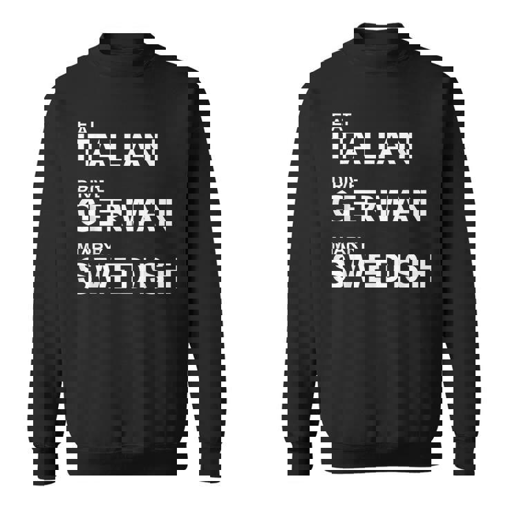 Eat Italian Drive German Marrywedish ユーモラスな言葉 スウェットシャツ