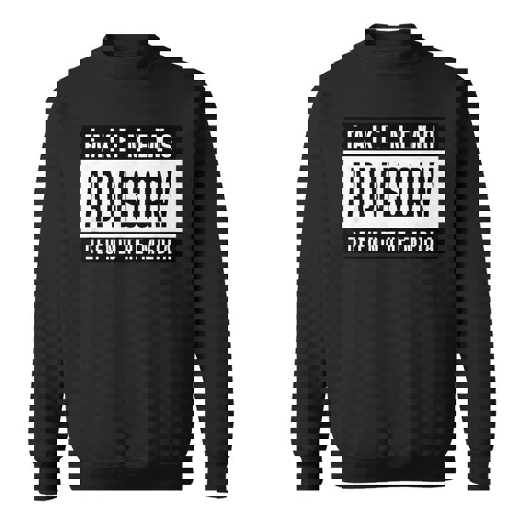 Fake News Advisory Defund The Media スウェットシャツ