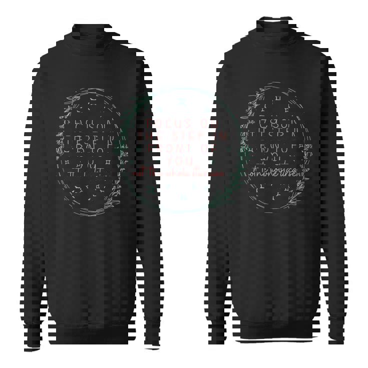 Focus On The Step Not The Whole Staircase Positive Tee Sweatshirt Unisex