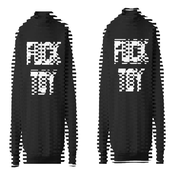 Fuck Toy 面白いことわざ皮肉なノベルティセクシーセックス 長袖tシャツ スウェットシャツ