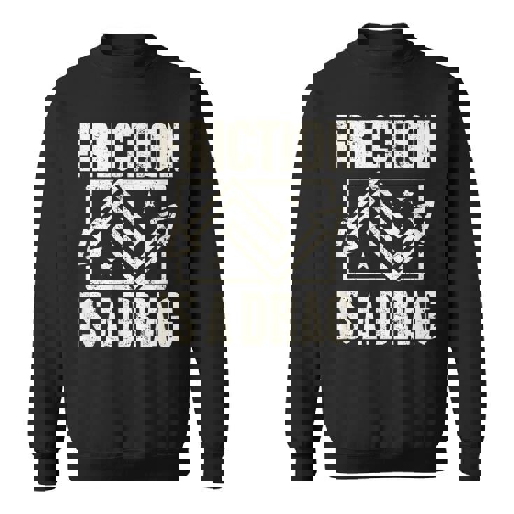 Physics Friction Is A Drag Pun T スウェットシャツ