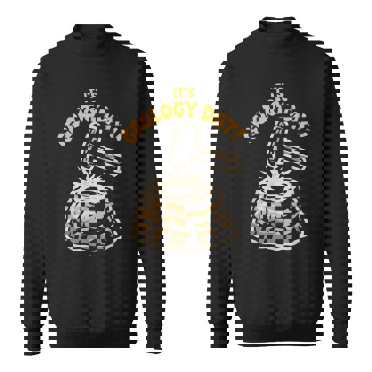 Geology Day Rocks Science Earth Fossil Student Geologist Sweatshirt Unisex