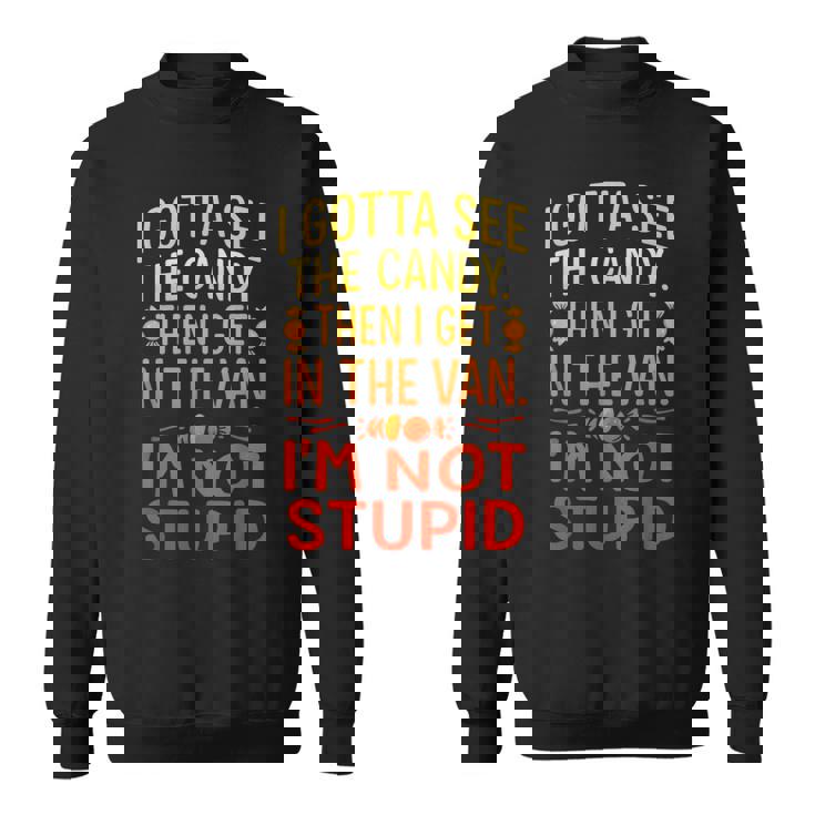 I Gottaee The Candy First I'm Not Bid Creepy Humor スウェットシャツ