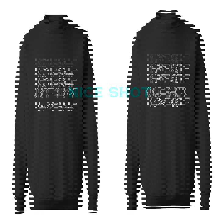 I Hate Golf I Hate Golf I Hate Golf Nicehot I Love Golf スウェットシャツ