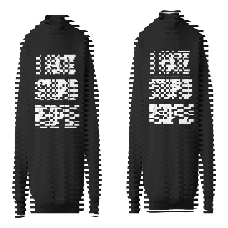 I Hatetupid People ayingarcastic Novelty スウェットシャツ