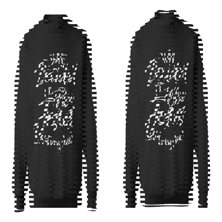 I Have Decided To Follow Jesus No Turning Back シャツ 洗礼 スウェットシャツ