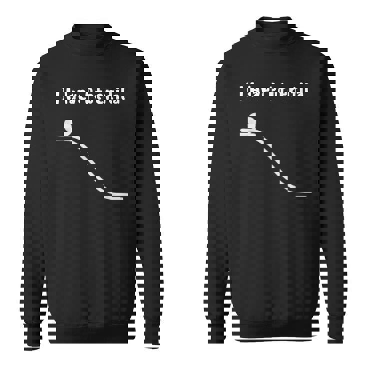 I Have Potential Energy Physics Joke スウェットシャツ