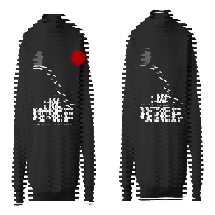 I Have Potential おもしろサイエンス物理ポテンシャルエネルギーギフト スウェットシャツ