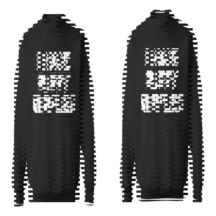 I Have Puffy ニップル 面白い言葉 皮肉なユーモア ノベルティ スウェットシャツ